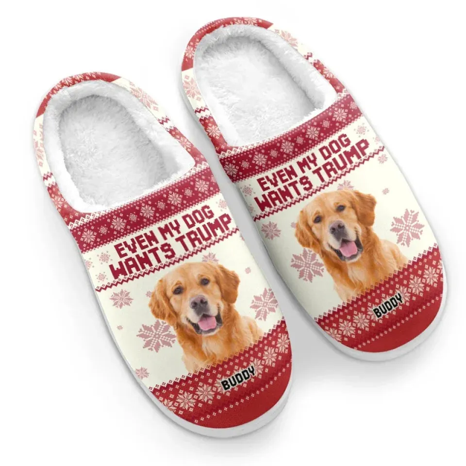 Custom Photo Even My Pet Wants Him - US Election Fluffy Slippers - Christmas Gift For Conservative Supporters