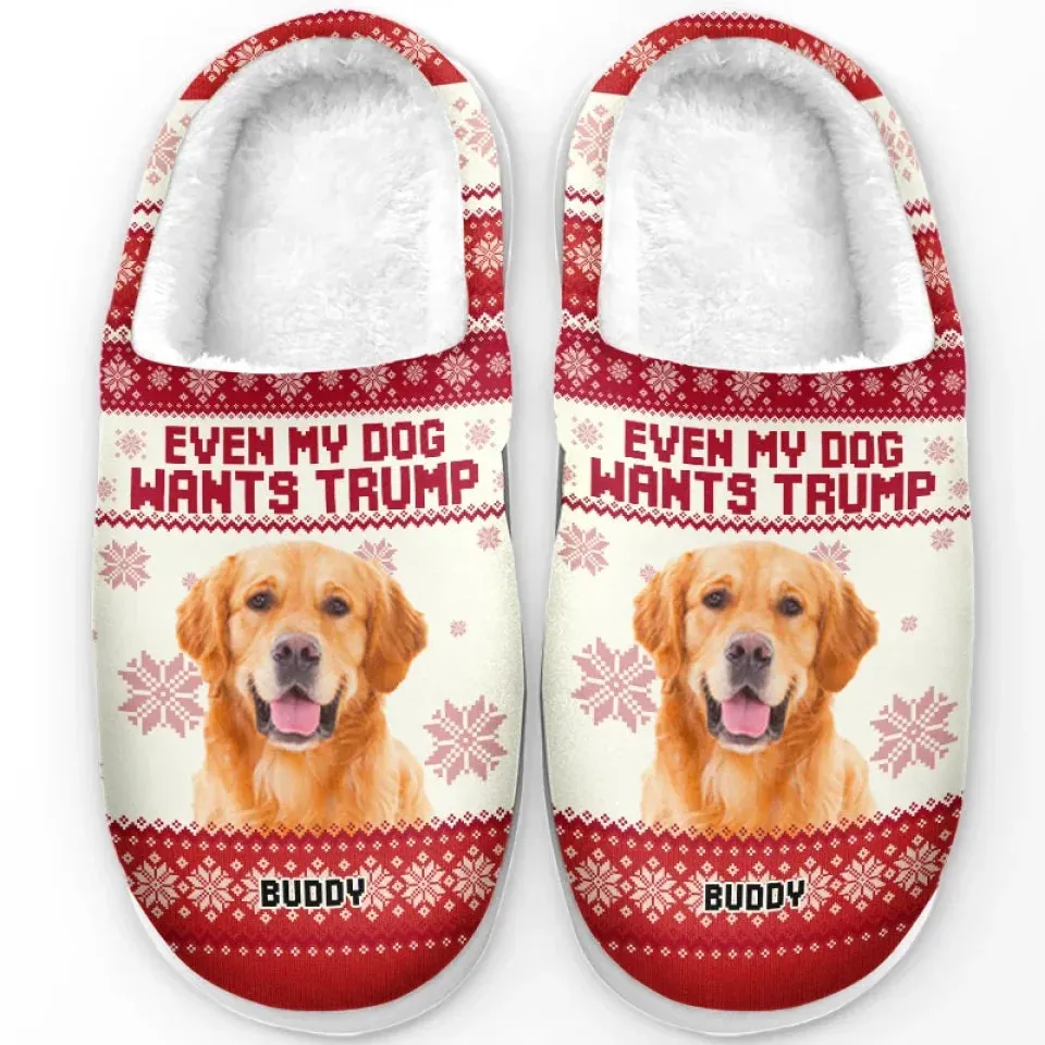 Custom Photo Even My Pet Wants Him - US Election Fluffy Slippers - Christmas Gift For Conservative Supporters