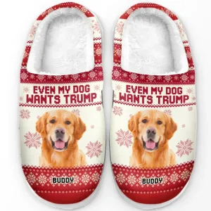 Custom Photo Even My Pet Wants Him - US Election Fluffy Slippers - Christmas Gift For Conservative Supporters